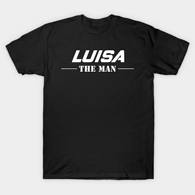 Luisa The Man | Team Luisa | Luisa Surname T-Shirt by Carbon